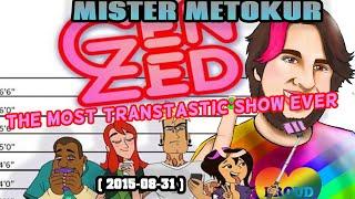 Mister Metokur - Gen Zed The Most Transtastic Show Ever 2015-08-31