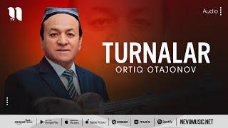 Ortiq Otajonov - Turnalar audio