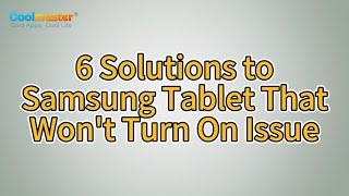 How to Fix Samsung Tablet Wont Turn On Issue? 6 Solutions