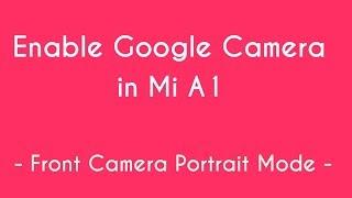 Mi A1 Google Camera with Front Portrait & AR stickers