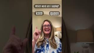 Which word do you hear keen or queen?