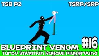 TSRPSRP Share Blueprint Part2 #16  Venom  Stickman Ragdoll Playground