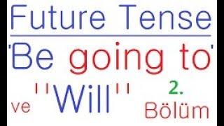 Future Tense  Be going to   will konusu   Going to  ile Will arasındaki fark