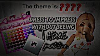 PLAYING DRESS TO IMPRESS WITHOUT SEEING THEME Part two Roblox gameplay