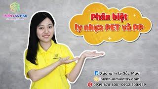 Xưởng in ly Sắc Màu - Phân biệt ly nhựa PET và PP