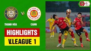 Highlights Thanh Hóa - Công An Hà Nội  Đôi công rực lửa nỗ lực bắn phá thẻ đỏ liên tiếp