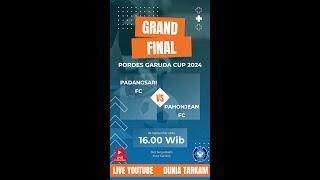 LIVE GRAND FINAL PORDES GARUDA CUP 2024 PADANGSARI FC VS PAHONJEAN FC