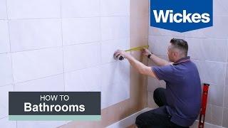 How to Tile a Bathroom Wall with Wickes