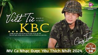 VIẾT TỪ KBC - MV CÔNG TUẤN Giọng Ca Để Đời LK Nhạc Lính 1975  Rumba Hải Ngoại Hay Vượt Thời Gian