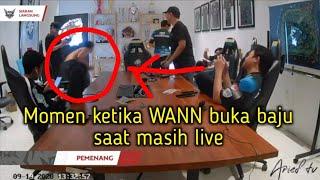 Momen ketika WANN gak sadar buka baju saat masih live