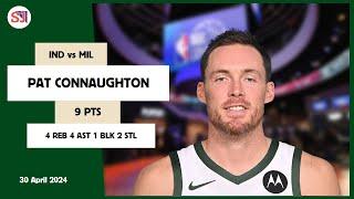 PAT CONNAUGHTON 9 PTS 4 REB 4 AST 1 BLK 2 STL  vs IND 30 Apr 23-24 MIL Player Highlights