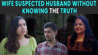 Wife Suspected Husband Without Knowing The Truth  Rohit R Gaba