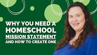 Homeschool Mission Statements  Why You Need One & How to Create It