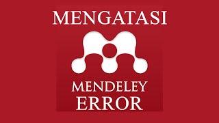 Mengatasi Mendeley Error dan Tidak Bisa Jalan di Windows 7