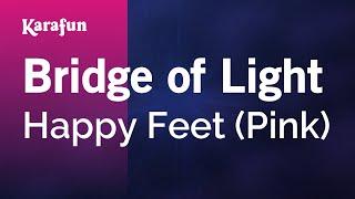 Bridge of Light - Happy Feet Pink  Karaoke Version  KaraFun