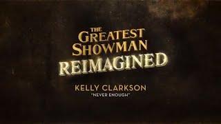 Kelly Clarkson - Never Enough from The Greatest Showman Reimagined Official Lyric Video