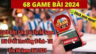 68 game bài 2024  Cách Bắt Cầu Tài Xỉu 68 Game Bài Đổi Thưởng Đỉnh - Tài Xỉu 68 Game Bài 2024