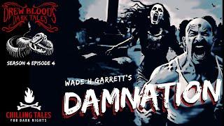 Damnation  S4E04 Drew Blood’s Dark Tales Scary Stories Creepypasta Podcast