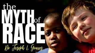 The Myth of Race  with Evolutionary Biologist DR JOSEPH GRAVES