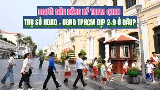 Người dân đăng ký tham quan trụ sở HĐND - UBND TPHCM dịp 2-9 ở đâu?