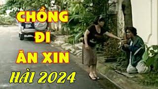 Cười Đau Bụng Hài Vợ Đuổi Chồng Ra Khỏi Nhà Phải Đi Ăn Xin  Hài Việt Nam Mới Vui Nhất 2024