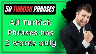 Top 50 Turkish Phrases Which Has Only 2 Words - Language Animated