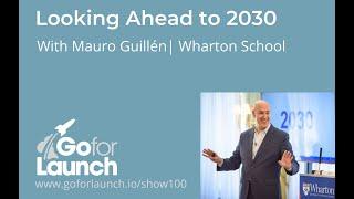 Looking Ahead to 2030 with Mauro Guillén of Wharton School