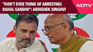 Rahul Gandhi  Dont Ever Think Of Arresting Rahul Gandhi Abhishek Singhvis Stern Warning To ED