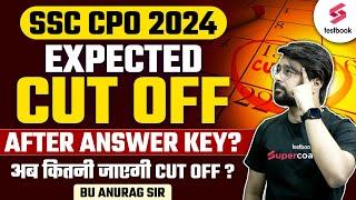 SSC CPO 2024  SSC CPO 2024 Expected Cut Off  SSC CPO 2024 Safe Score  By Anurag Sir