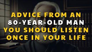 Advice from an 80-Year-Old Man - Life Lessons From The Elderly