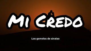 Los Gemelos De Sinaloa - Mi Credo LetrasLyrics
