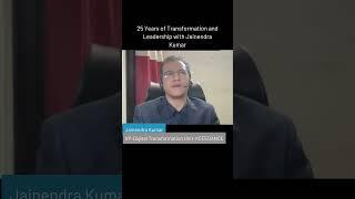 25 Years of Transformation and Leadership with Jainendra Kumar