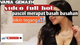 vania gemash video full hot bikin anu