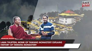 Lama Thupten Monk  of Tawang Monastery Explains History of Tawang Monastery  EASTNEWS