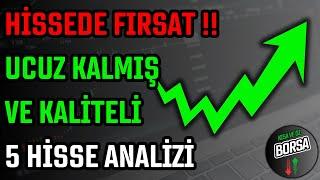 HİSSEDE FIRSAT  UCUZ KALMIŞ VE KALİTELİ 5 HİSSE ANALİZİ  HİSSE SENEDİ TAVSİYELERİ  TEKNİK ANALİZ