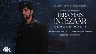 Tera Main Intezaar Official Music Video Armaan Malik Amaal MallikKunaal Vermaa KrishBhushan K