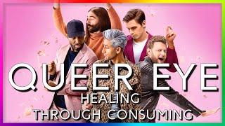 Queer Eye - Healing Through Consuming  Salari