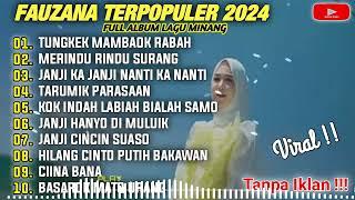 FAUZANA - LAGU MINANG TERBARU FULL ALBUM TERPOPULER 2024 - Tungkek Mambaok Rabah - Ciina Bana 