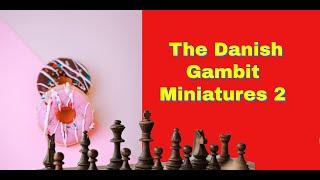 The Danish Gambit Miniatures 2  Tricks Traps And Blunders 59