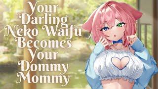 Your Darling Neko Waifu Becomes Your Dommy Mommy ASMR