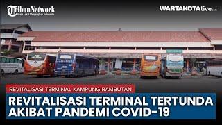 Revitalisasi Terminal Kampung Rambutan Tertunda Akibat Pandemi Covid-19