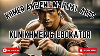 Khmers Ancient Martial Arts  Kun Khmer and Lbokator