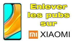 Comment désactiver et enlever les pubs sur mon téléphone Android Xiaomi