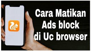 Cara menonaktifkan ad block di Uc browser