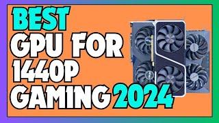 Best GPU For 1440p Gaming 2024  5 Best Graphic Cards For 1440p Gaming 2024