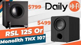 RSL Speedwoofer 12S or Monolith THX M-10 V2?