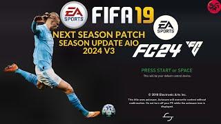 FIFA 19 - NEXT SEASON PATCH 2024 FULL MOD PATCH V3