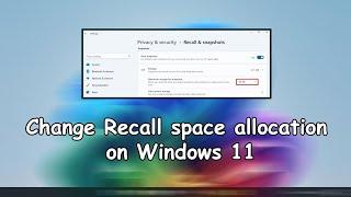 How to change Recall space allocation on Windows 11