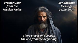 There is only one Gospel The one from the beginning by Brother Gary from the Mission Fields