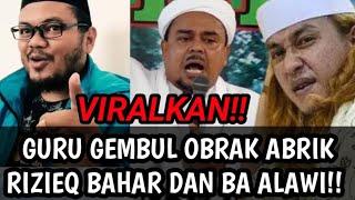 WOW BAHAR SMITH RIZIEQ SIHAB DAN BAALAWI DI OBRAK ABRIK GURU GEMBUL